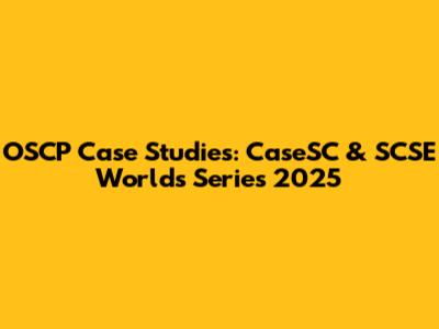 OSCP Case Studies: CaseSC & SCSE Worlds Series 2025