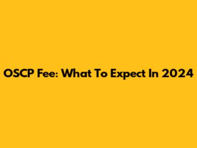 OSCP Fee: What To Expect In 2024