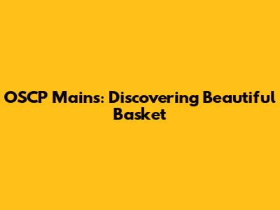 OSCP Mains: Discovering Beautiful Basket