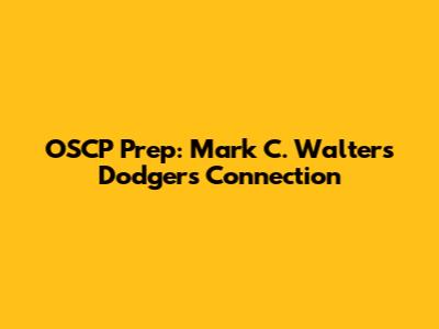 OSCP Prep: Mark C. Walters' Dodgers Connection