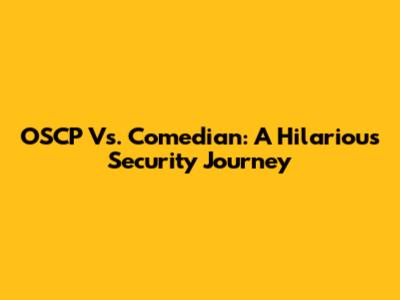 OSCP Vs. Comedian: A Hilarious Security Journey