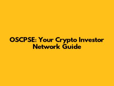 OSCPSE: Your Crypto Investor Network Guide