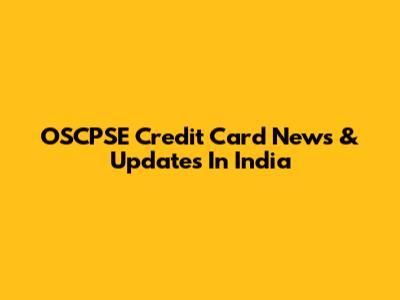 OSCPSE Credit Card News & Updates In India
