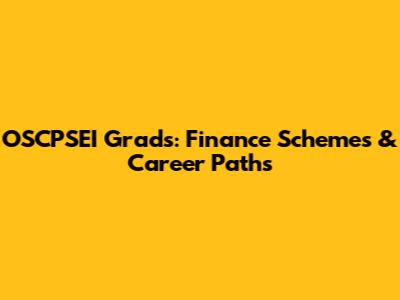 OSCPSEI Grads: Finance Schemes & Career Paths
