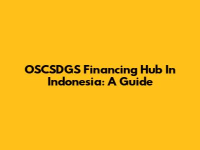 OSCSDGS Financing Hub In Indonesia: A Guide