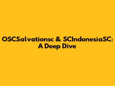 OSCSalvationsc & SCIndonesiaSC: A Deep Dive
