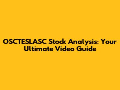OSCTESLASC Stock Analysis: Your Ultimate Video Guide