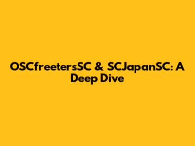 OSCfreetersSC & SCJapanSC: A Deep Dive