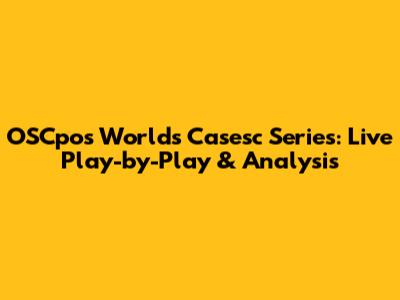 OSCpos Worlds Casesc Series: Live Play-by-Play & Analysis