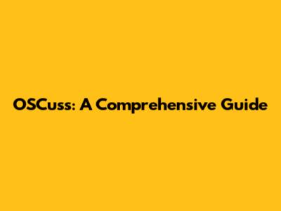 OSCuss: A Comprehensive Guide