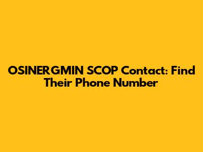 OSINERGMIN SCOP Contact: Find Their Phone Number