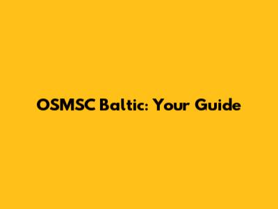 OSMSC Baltic: Your Guide
