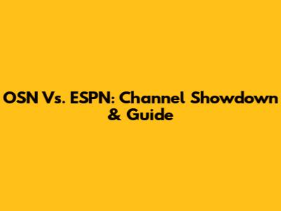 OSN Vs. ESPN: Channel Showdown & Guide