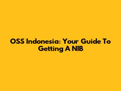 OSS Indonesia: Your Guide To Getting A NIB