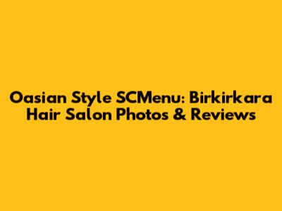 Oasian Style SCMenu: Birkirkara Hair Salon Photos & Reviews