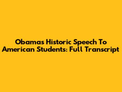 Obama's Historic Speech To American Students: Full Transcript