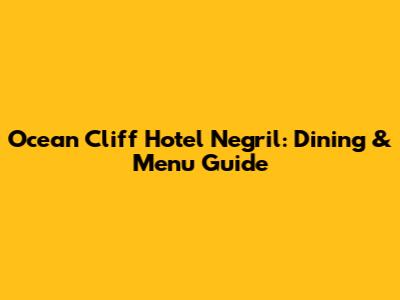 Ocean Cliff Hotel Negril: Dining & Menu Guide