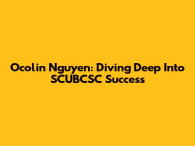 Ocolin Nguyen: Diving Deep Into SCUBCSC Success