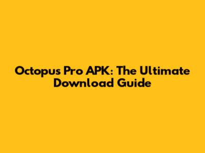 Octopus Pro APK: The Ultimate Download Guide