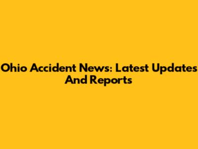 Ohio Accident News: Latest Updates And Reports