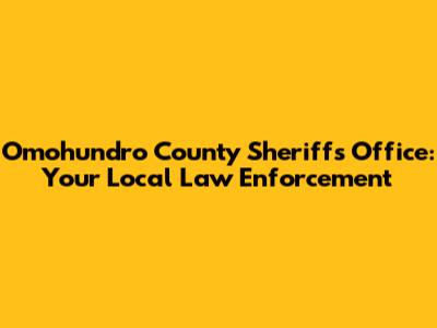 Omohundro County Sheriff's Office: Your Local Law Enforcement