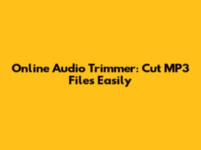 Online Audio Trimmer: Cut MP3 Files Easily