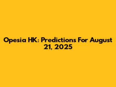 Opesia HK: Predictions For August 21, 2025