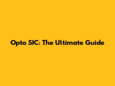 Opto SIC: The Ultimate Guide