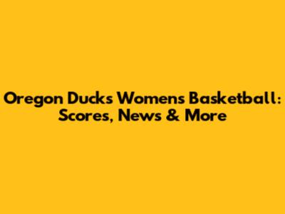 Oregon Ducks Women's Basketball: Scores, News & More