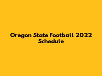 Oregon State Football 2022 Schedule