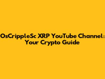 OsCrippleSc XRP YouTube Channel: Your Crypto Guide