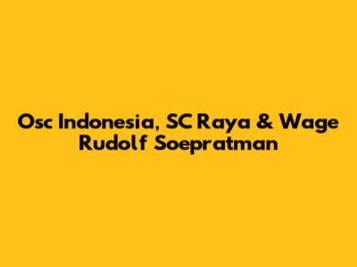 Osc Indonesia, SC Raya & Wage Rudolf Soepratman