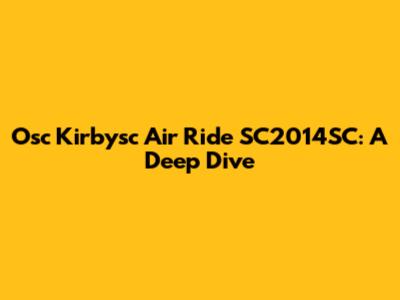 Osc Kirbysc Air Ride SC2014SC: A Deep Dive