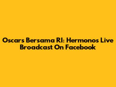 Oscars Bersama RI: Hermono's Live Broadcast On Facebook