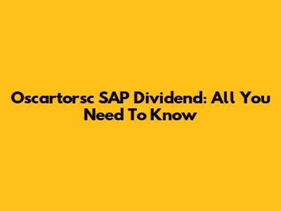 Oscartorsc SAP Dividend: All You Need To Know