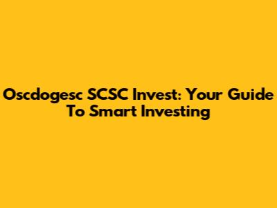 Oscdogesc SCSC Invest: Your Guide To Smart Investing