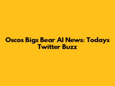 Osco's Bigs Bear AI News: Today's Twitter Buzz