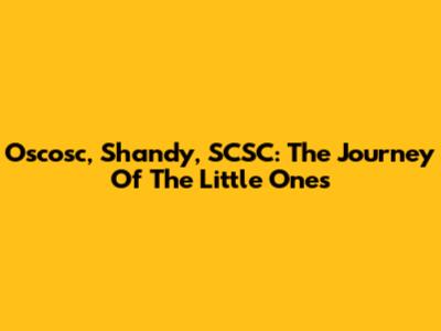 Oscosc, Shandy, SCSC: The Journey Of The Little Ones