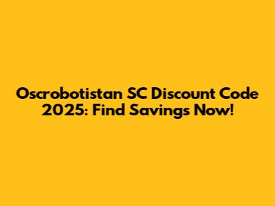 Oscrobotistan SC Discount Code 2025: Find Savings Now!