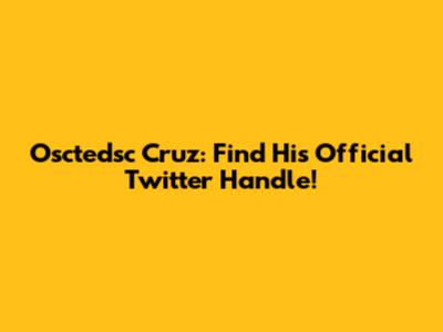 Osctedsc Cruz: Find His Official Twitter Handle!