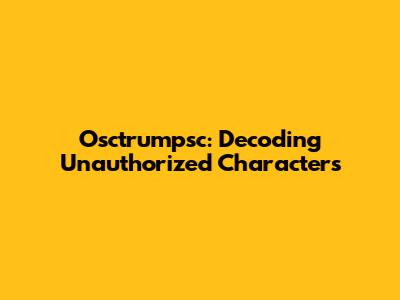 Osctrumpsc: Decoding Unauthorized Characters