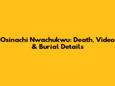Osinachi Nwachukwu: Death, Video & Burial Details