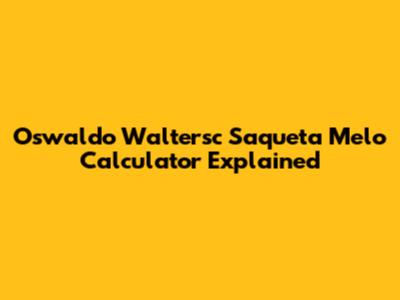 Oswaldo Waltersc Saqueta Melo Calculator Explained