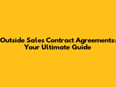 Outside Sales Contract Agreements: Your Ultimate Guide