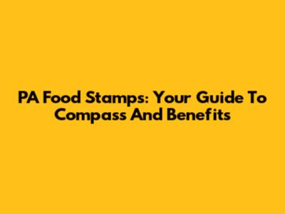 PA Food Stamps: Your Guide To Compass And Benefits
