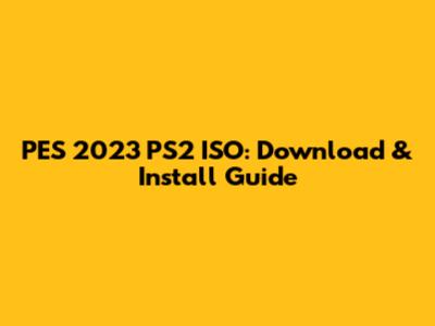 PES 2023 PS2 ISO: Download & Install Guide