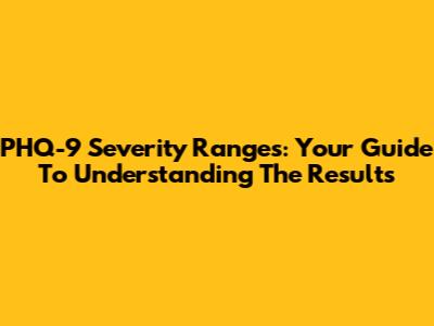 PHQ-9 Severity Ranges: Your Guide To Understanding The Results