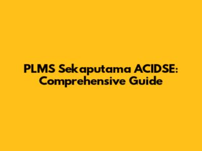 PLMS Sekaputama ACIDSE: Comprehensive Guide