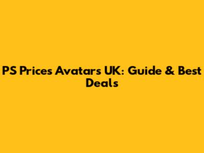 PS Prices Avatars UK: Guide & Best Deals