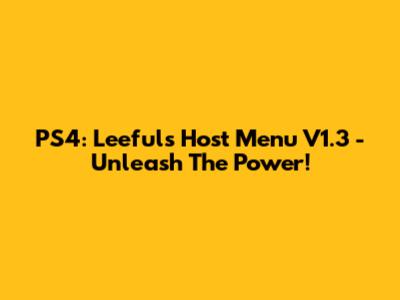 PS4: Leeful's Host Menu V1.3 - Unleash The Power!